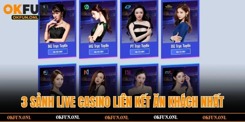 3 sảnh live casino liên kết ăn khách nhất tại nền tảng