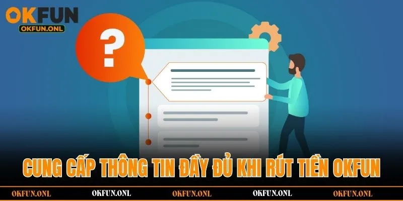 Cung cấp thông tin đầy đủ khi rút tiền OKFUN