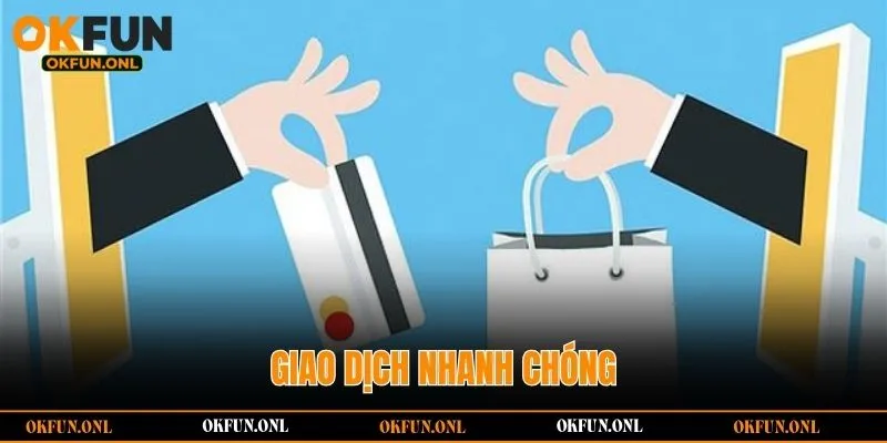 Giao dịch nhanh chóng