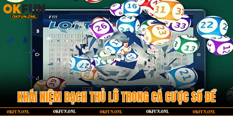 Khái niệm bạch thủ lô là gì trong cá cược số đề