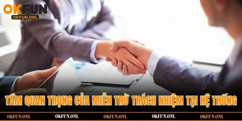 Tầm quan trọng của miễn trừ trách nhiệm tại hệ thống